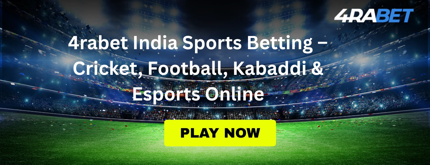 4rabet India Sports Betting – Cricket, Football, Kabaddi & Esports Online